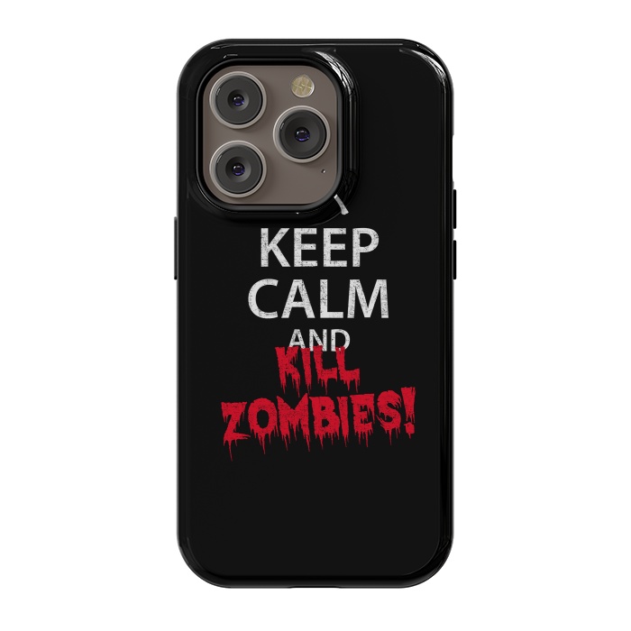 iPhone 14 Pro StrongFit Keep calm and kill zombies by Mitxel Gonzalez