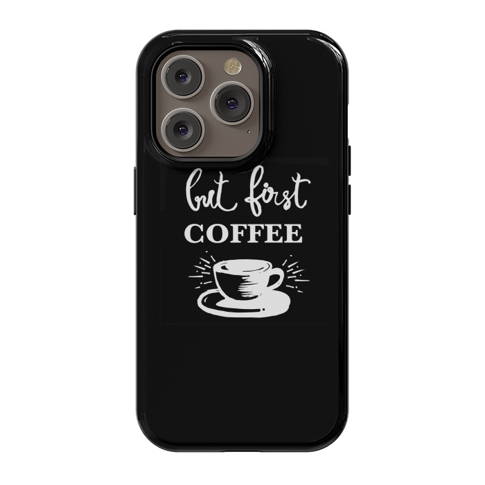 iPhone 14 Pro StrongFit But first Coffee by MUKTA LATA BARUA
