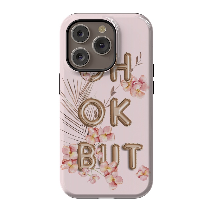 iPhone 14 Pro StrongFit OH OK BUT- Fun Shiny Rose Gold Girly Flower Typography  by  Utart