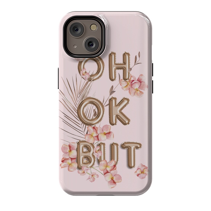 iPhone 14 StrongFit OH OK BUT- Fun Shiny Rose Gold Girly Flower Typography  by  Utart