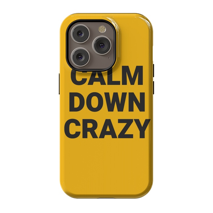 iPhone 14 Pro StrongFit calm down crazy by MALLIKA