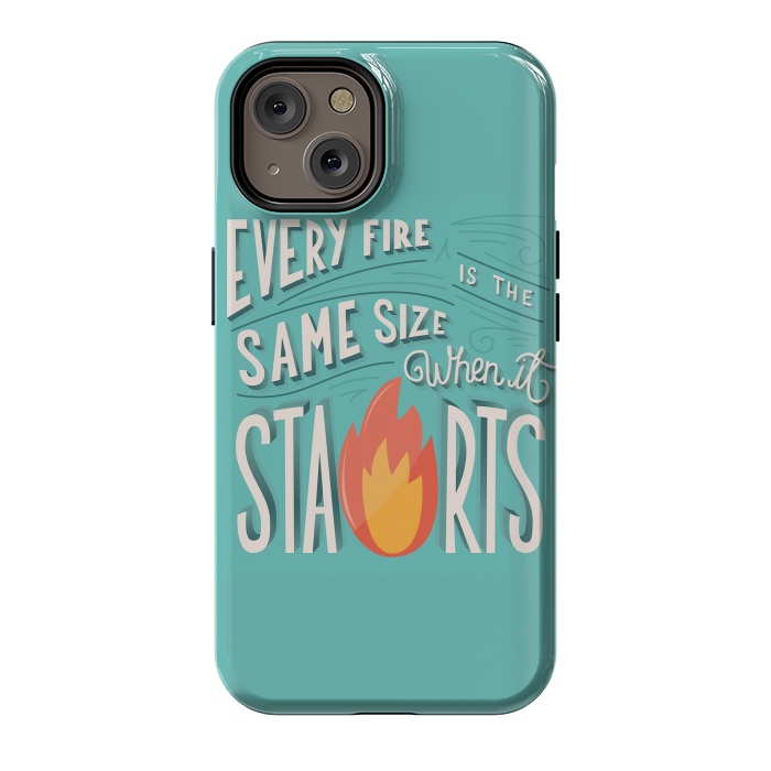 iPhone 14 StrongFit Every fire is the same size when it starts by Jelena Obradovic
