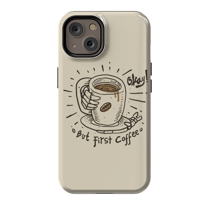 iPhone 14 StrongFit Okay! But First Coffee by Afif Quilimo