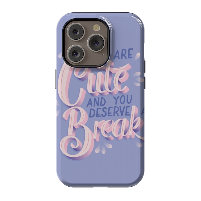iPhone 14 Pro StrongFit You are cute and you deserve a break, hand lettering by Jelena Obradovic