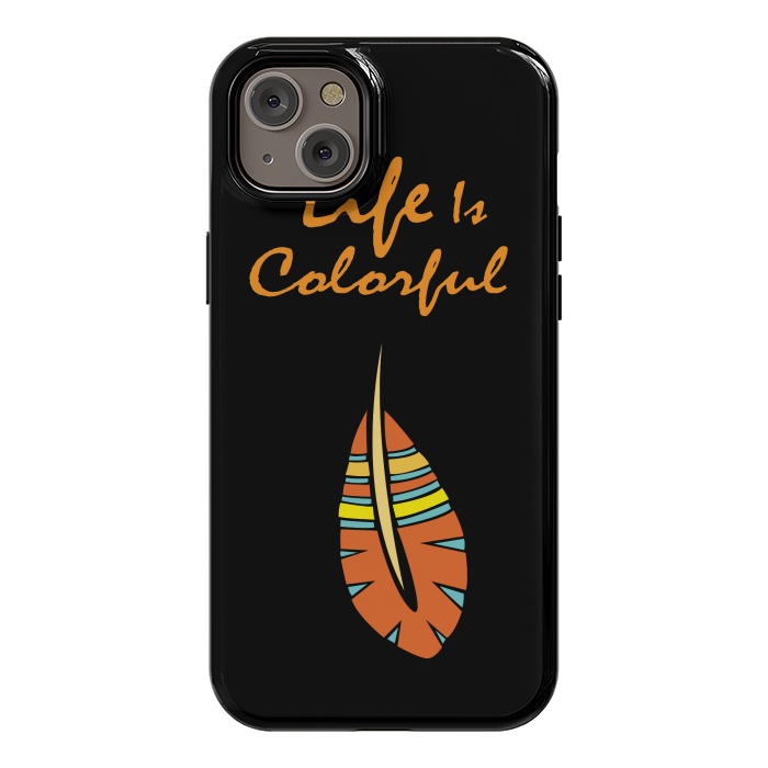 iPhone 14 Plus StrongFit life is colorful feather by MALLIKA