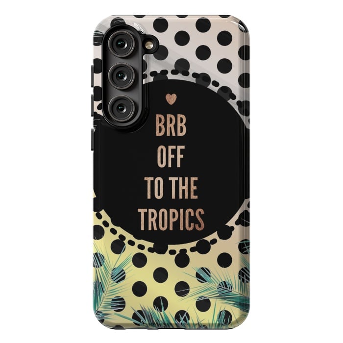 Galaxy S23 Plus StrongFit Off to the tropics typo and polka dots by Oana 