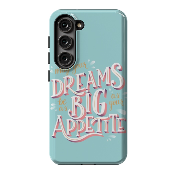 Galaxy S23 StrongFit May your dreams be as big as your appetite, hand lettering by Jelena Obradovic
