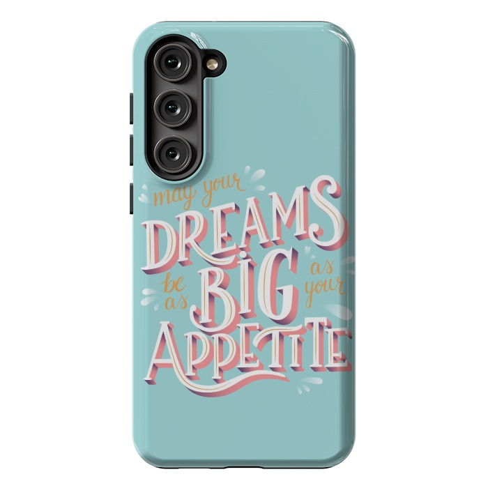 Galaxy S23 Plus StrongFit May your dreams be as big as your appetite, hand lettering by Jelena Obradovic