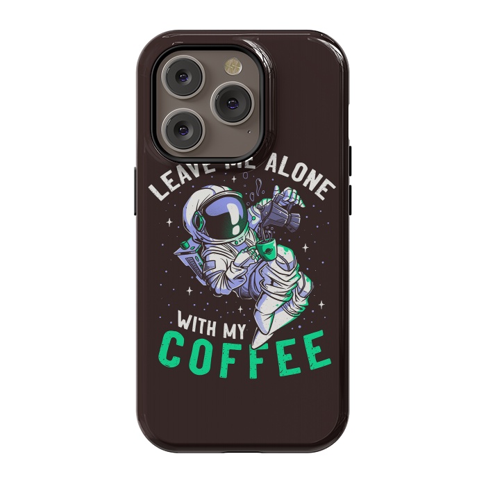 iPhone 14 Pro StrongFit Leave Me Alone With My Coffee Funny Astronaut Spaceman by eduely