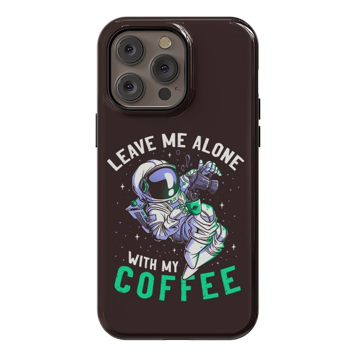 iPhone 14 Pro max StrongFit Leave Me Alone With My Coffee Funny Astronaut Spaceman by eduely