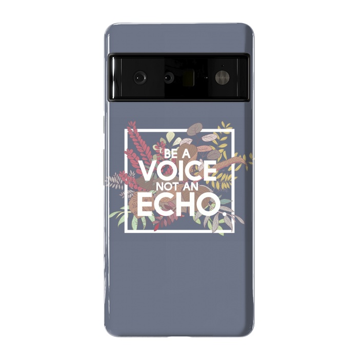 Pixel 6 Pro StrongFit Be a voice not an echo by Winston