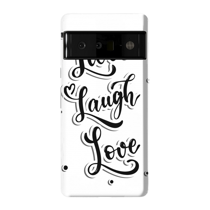 Pixel 6 Pro StrongFit live laugh love by haroulita