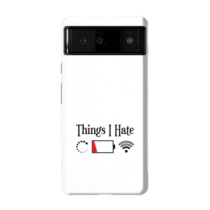 Pixel 6 StrongFit Things I Hate by TMSarts