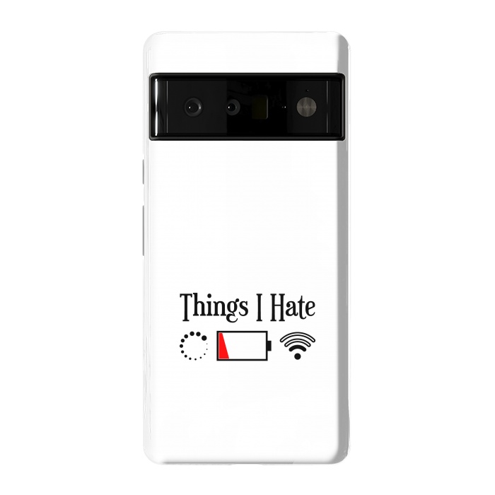 Pixel 6 Pro StrongFit Things I Hate by TMSarts