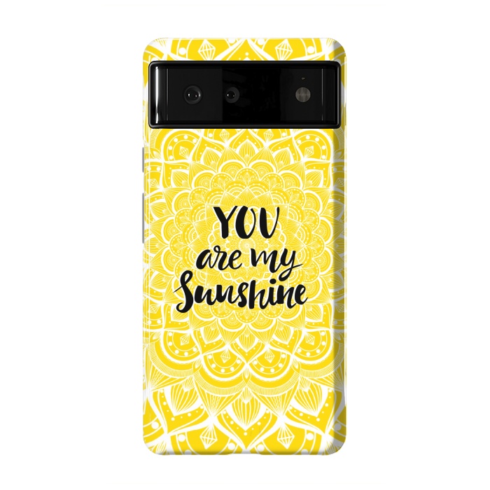 Pixel 6 StrongFit You are my sunshine by Jms