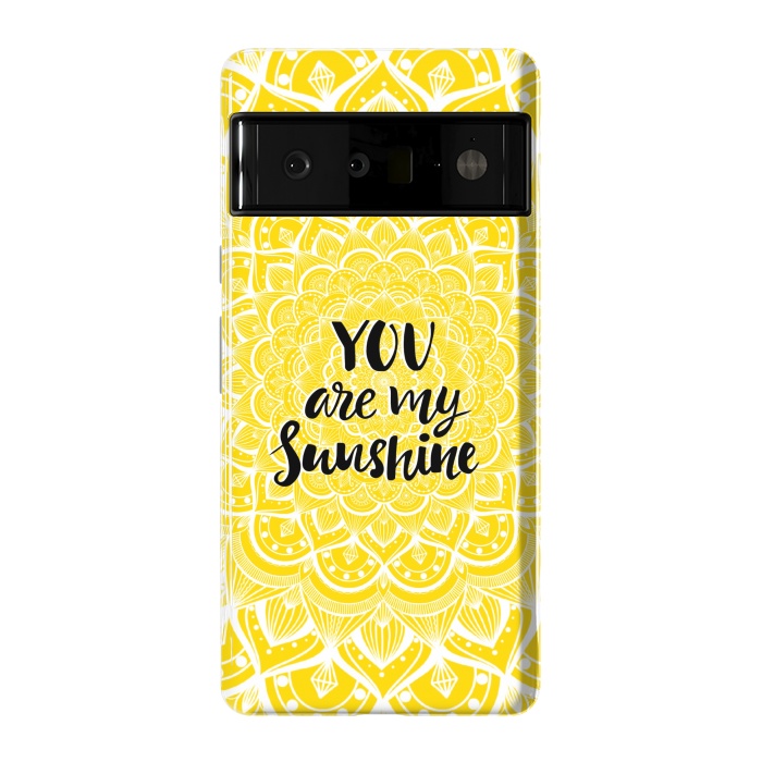 Pixel 6 Pro StrongFit You are my sunshine by Jms
