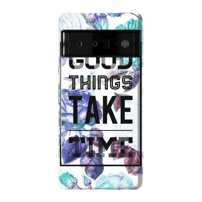 Pixel 6 Pro StrongFit Good things take time motivational typography vintage blue roses by Oana 