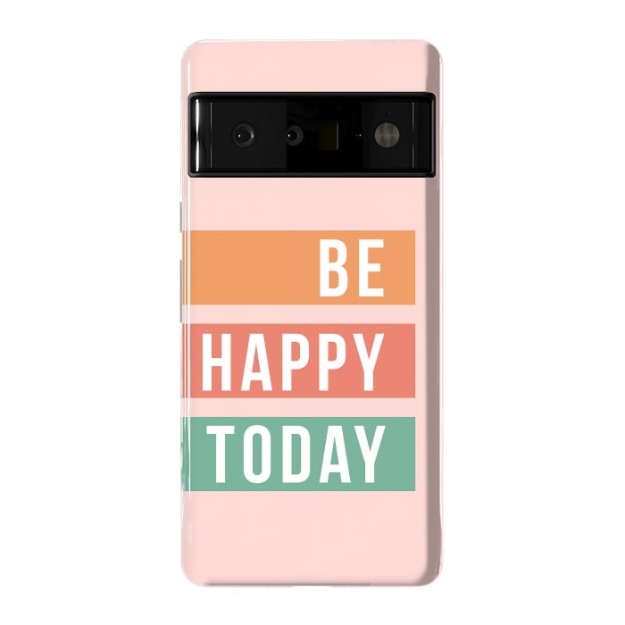 Pixel 6 Pro StrongFit Be Happy Today Rainbow by ArtPrInk