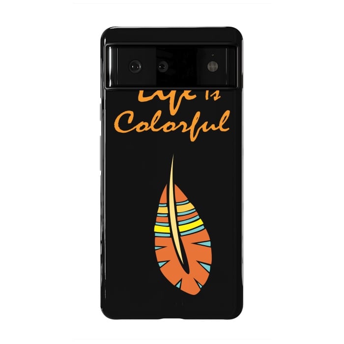 Pixel 6 StrongFit life is colorful feather by MALLIKA