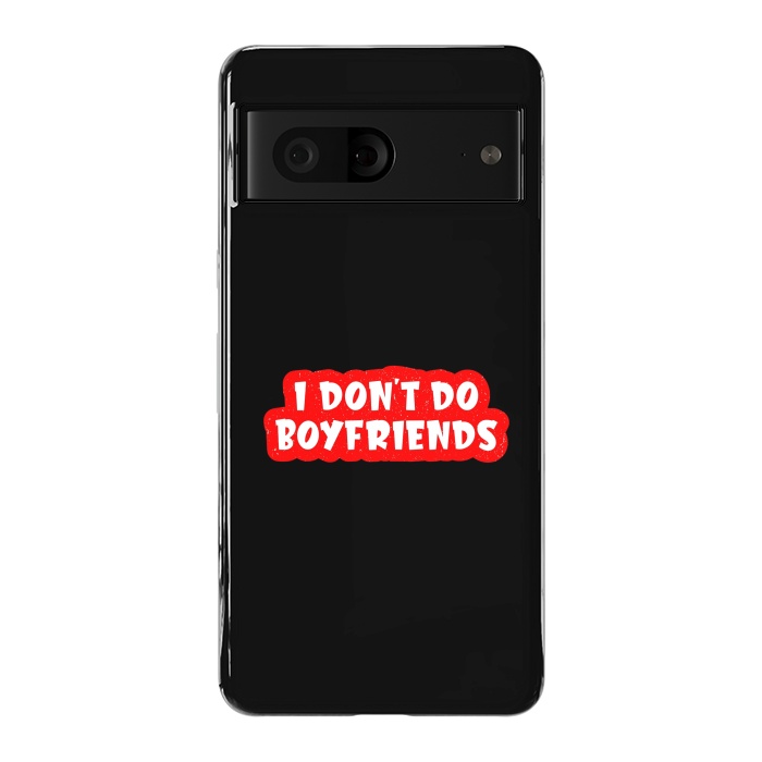 Pixel 7 StrongFit I Don't Do Boyfriends by Dhruv Narelia