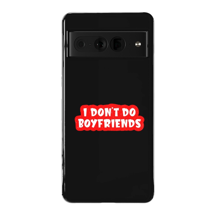 Pixel 7 Pro StrongFit I Don't Do Boyfriends by Dhruv Narelia