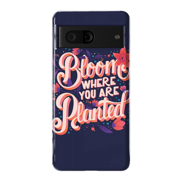 Pixel 7 StrongFit Bloom Where You Are Planted, Dark by Jelena Obradovic
