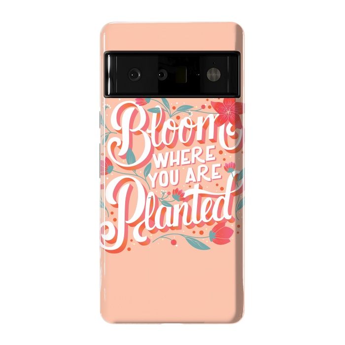 Pixel 6 Pro StrongFit Bloom Where You Are Planted, Light by Jelena Obradovic