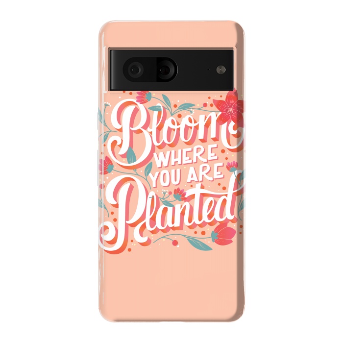 Pixel 7 StrongFit Bloom Where You Are Planted, Light by Jelena Obradovic