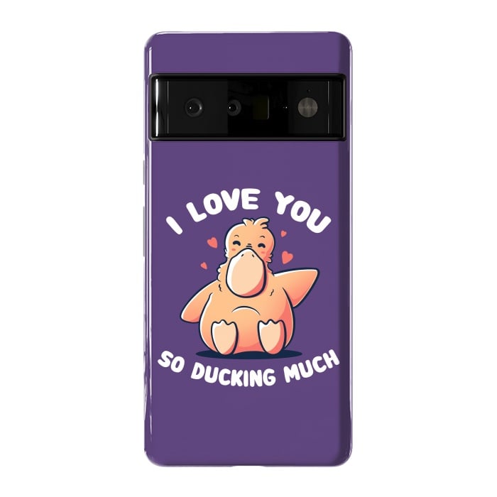 Pixel 6 Pro StrongFit I Love You So Ducking Much by eduely