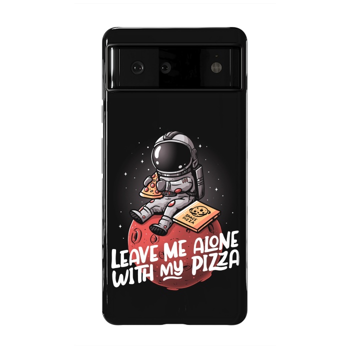 Pixel 6 StrongFit Leave Me Alone With My Pizza by eduely