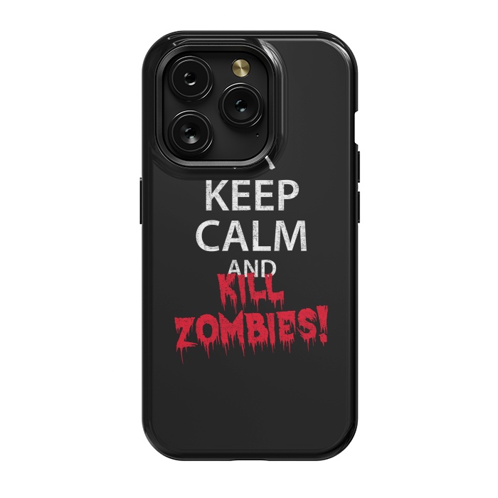 iPhone 15 Pro StrongFit Keep calm and kill zombies by Mitxel Gonzalez