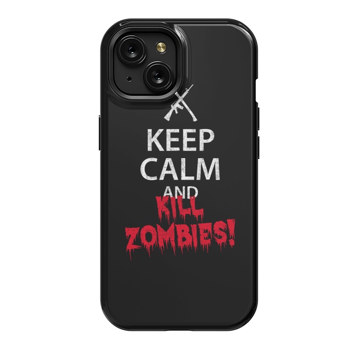 iPhone 15 StrongFit Keep calm and kill zombies by Mitxel Gonzalez