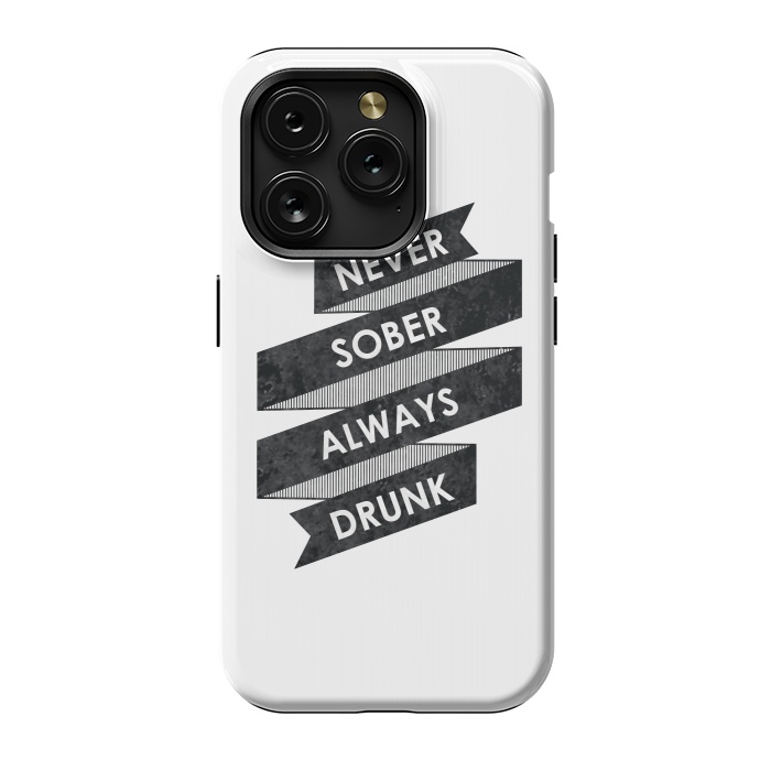 iPhone 15 Pro StrongFit Never Sober Always Drunk by Rui Faria
