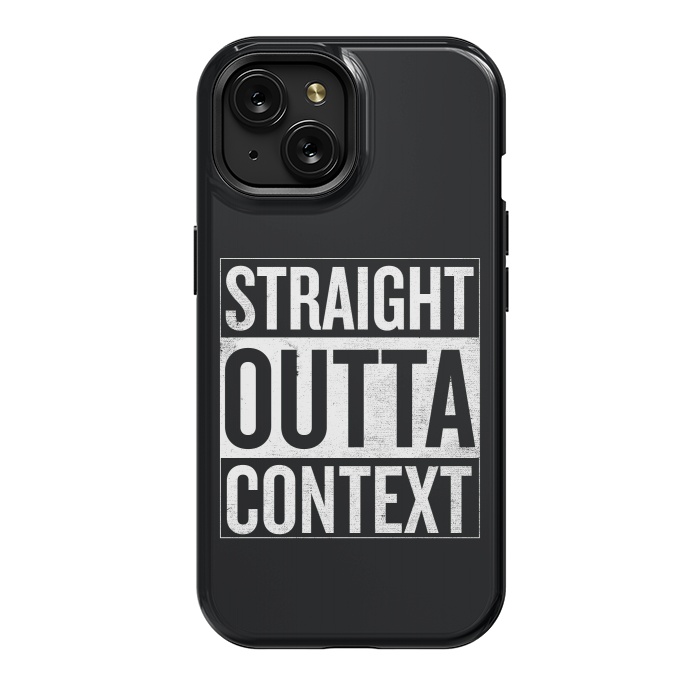 iPhone 15 StrongFit Straight Outta Context by Shadyjibes