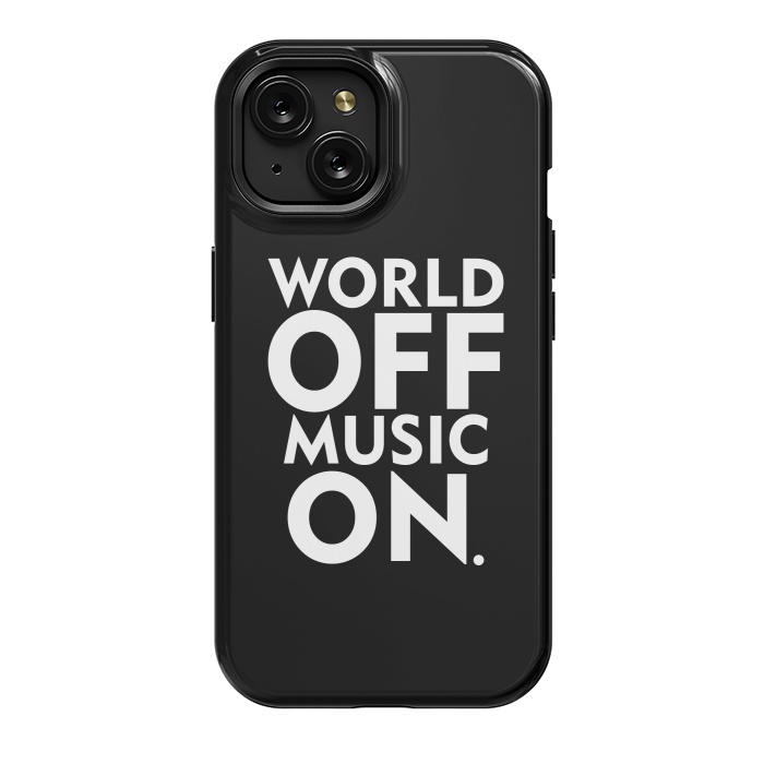 iPhone 15 StrongFit World Off Music On by Dhruv Narelia