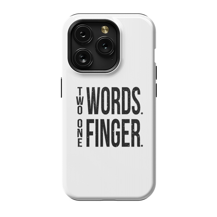 iPhone 15 Pro StrongFit Two Words One Finger by Dhruv Narelia