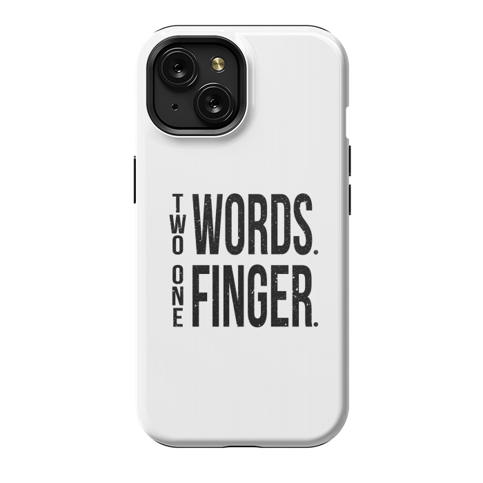 iPhone 15 StrongFit Two Words One Finger by Dhruv Narelia