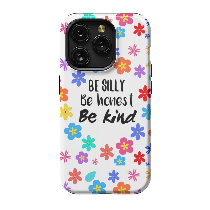 iPhone 15 Pro StrongFit be silly be honest be kind by MALLIKA