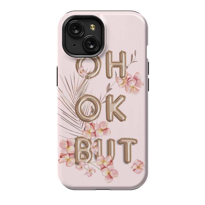 iPhone 15 StrongFit OH OK BUT- Fun Shiny Rose Gold Girly Flower Typography  by  Utart