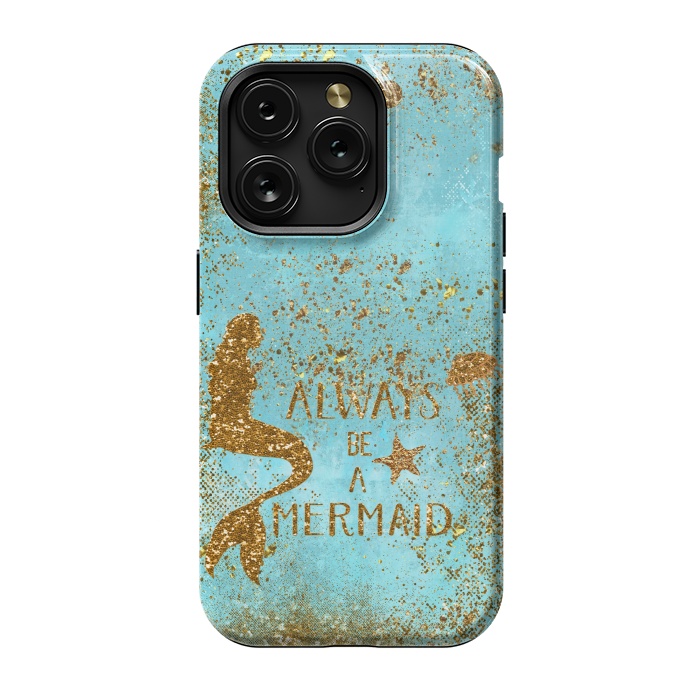 iPhone 15 Pro StrongFit Always be a Mermaid - Teal and Gold Glitter Typography by  Utart