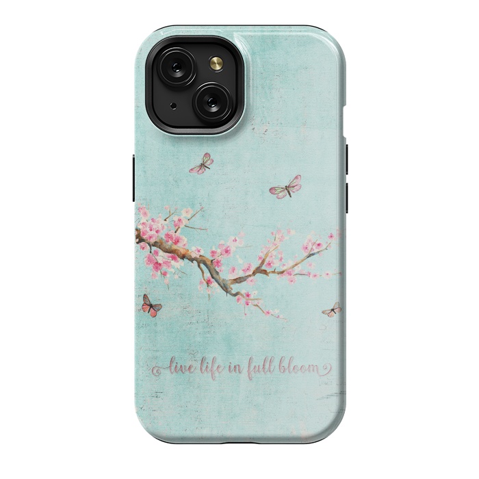 iPhone 15 StrongFit Live Life in Full Bloom  by  Utart