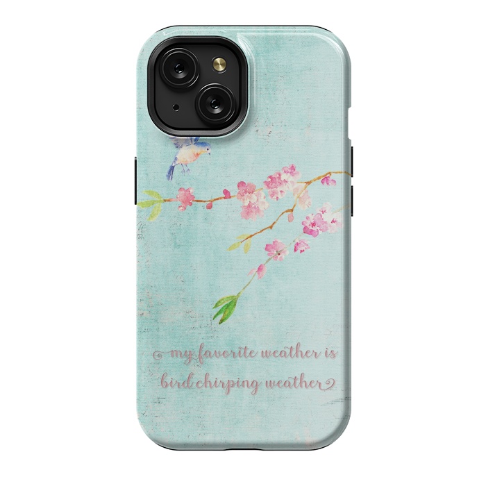 iPhone 15 StrongFit My Favourite Weather is Bird Chirping Weather by  Utart