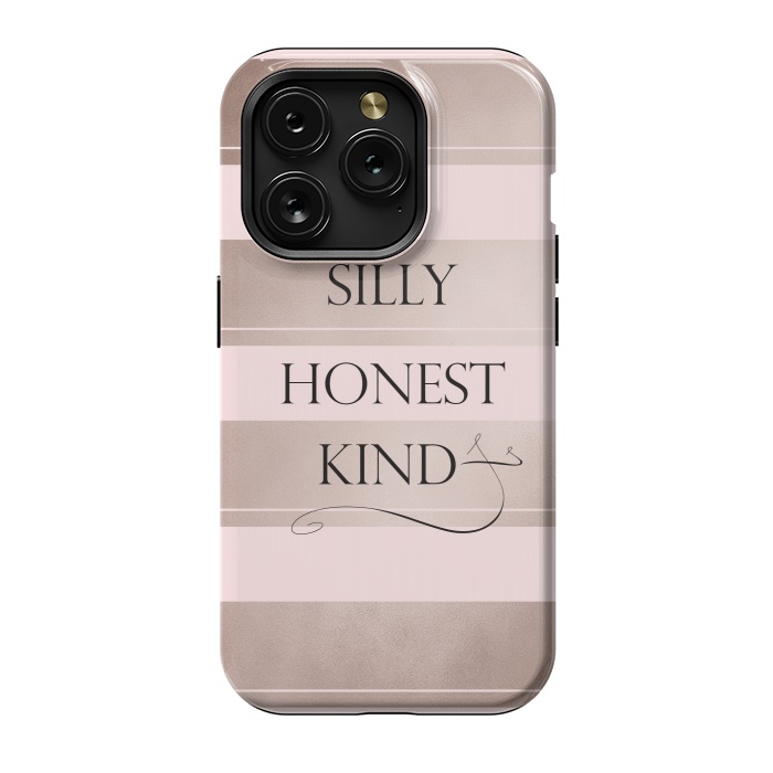 iPhone 15 Pro StrongFit Be Silly Honest and Kind by  Utart