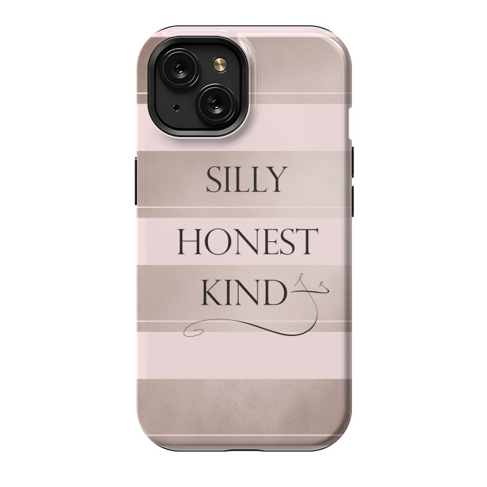 iPhone 15 StrongFit Be Silly Honest and Kind by  Utart