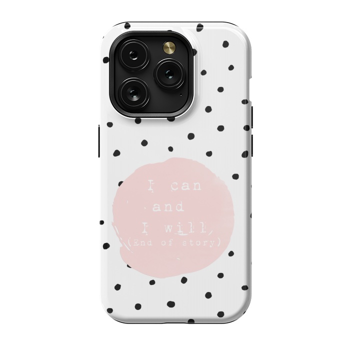 iPhone 15 Pro StrongFit I can and I will - End of Story  - on Polka Dots by  Utart