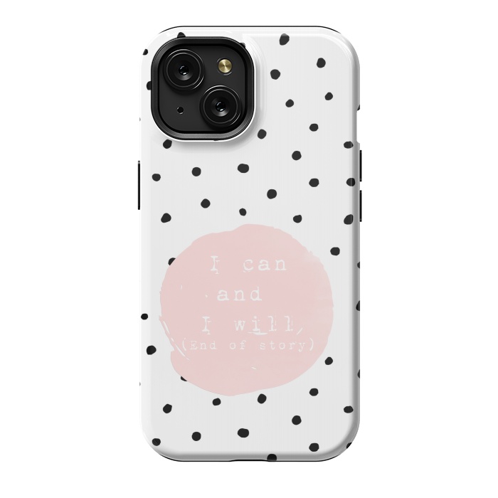 iPhone 15 StrongFit I can and I will - End of Story  - on Polka Dots by  Utart