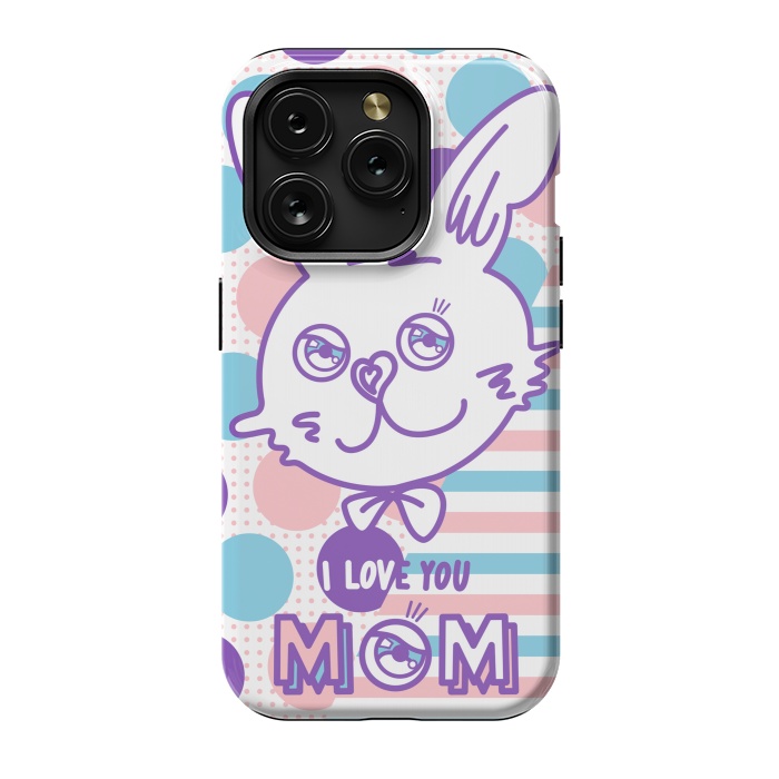 iPhone 15 Pro StrongFit I LOVE YOU MOM by Michael Cheung