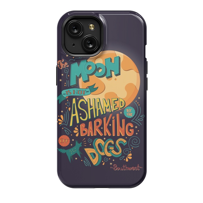 iPhone 15 StrongFit The moon is not ashamed by the barking of dogs by Jelena Obradovic