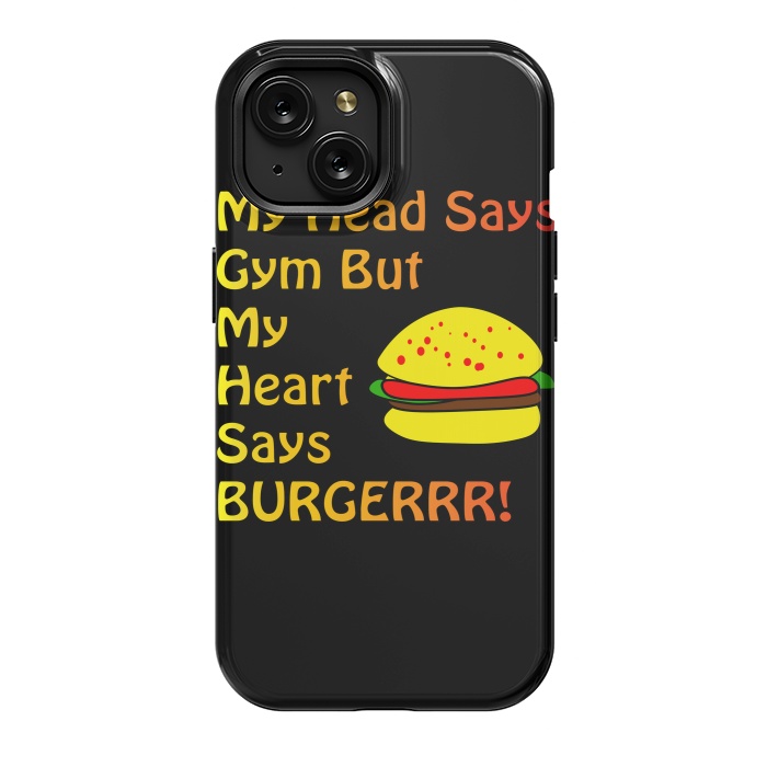 iPhone 15 StrongFit my head says gym but heart says burgerrr by MALLIKA