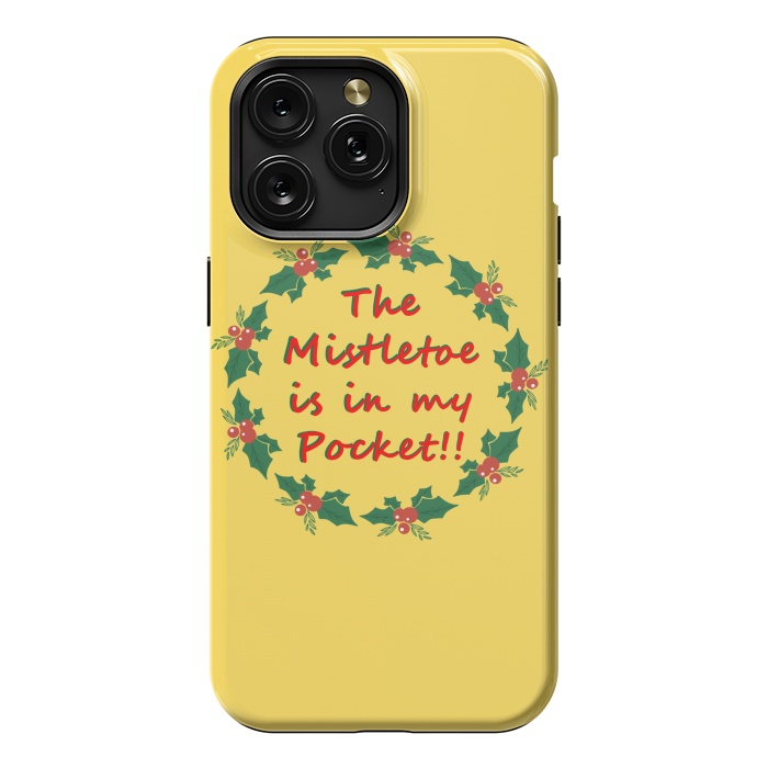 iPhone 15 Pro Max StrongFit the mistletoe is in my pocket by MALLIKA